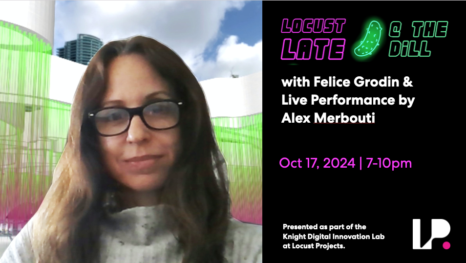 LOCUST LATE @ The DiLL: Augmented Reality Workshop with Felice Grodin